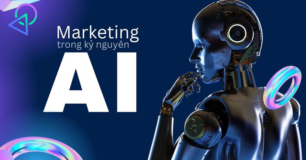 AI Marketing – Cuộc cách mạng trong lĩnh vực Marketing