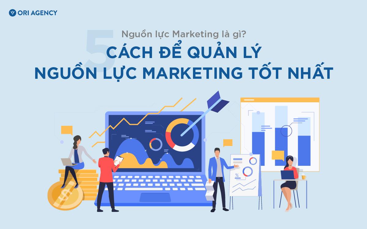 5 cách để quản lý nguồn lực Marketing tốt nhất