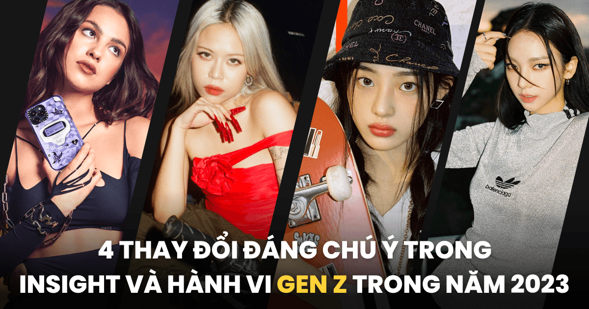 4 insight nổi bật của Gen Z trong năm 2023: Chủ động tiếp nhận quảng cáo phù hợp với nhu cầu và sở thích cá nhân, dùng TikTok để tìm kiếm thông tin thay vì Google