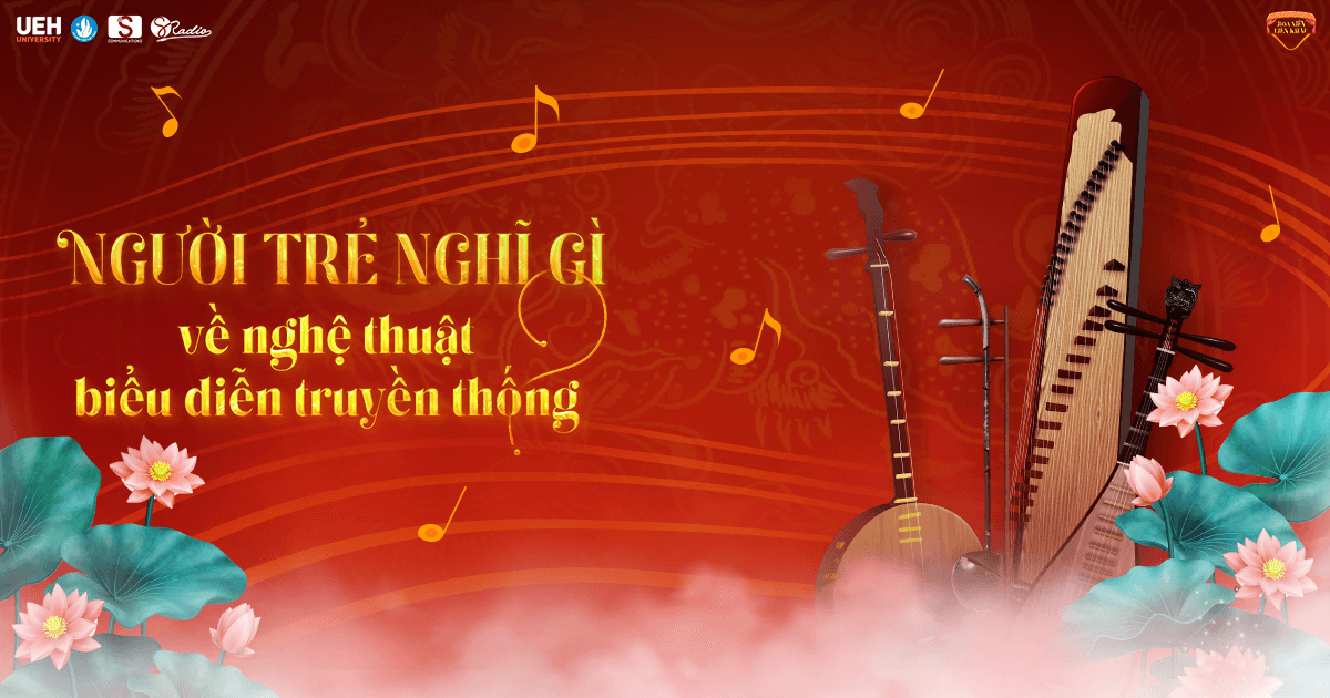 Người trẻ nghĩ gì về "Nghệ thuật biểu diễn truyền thống"? 
