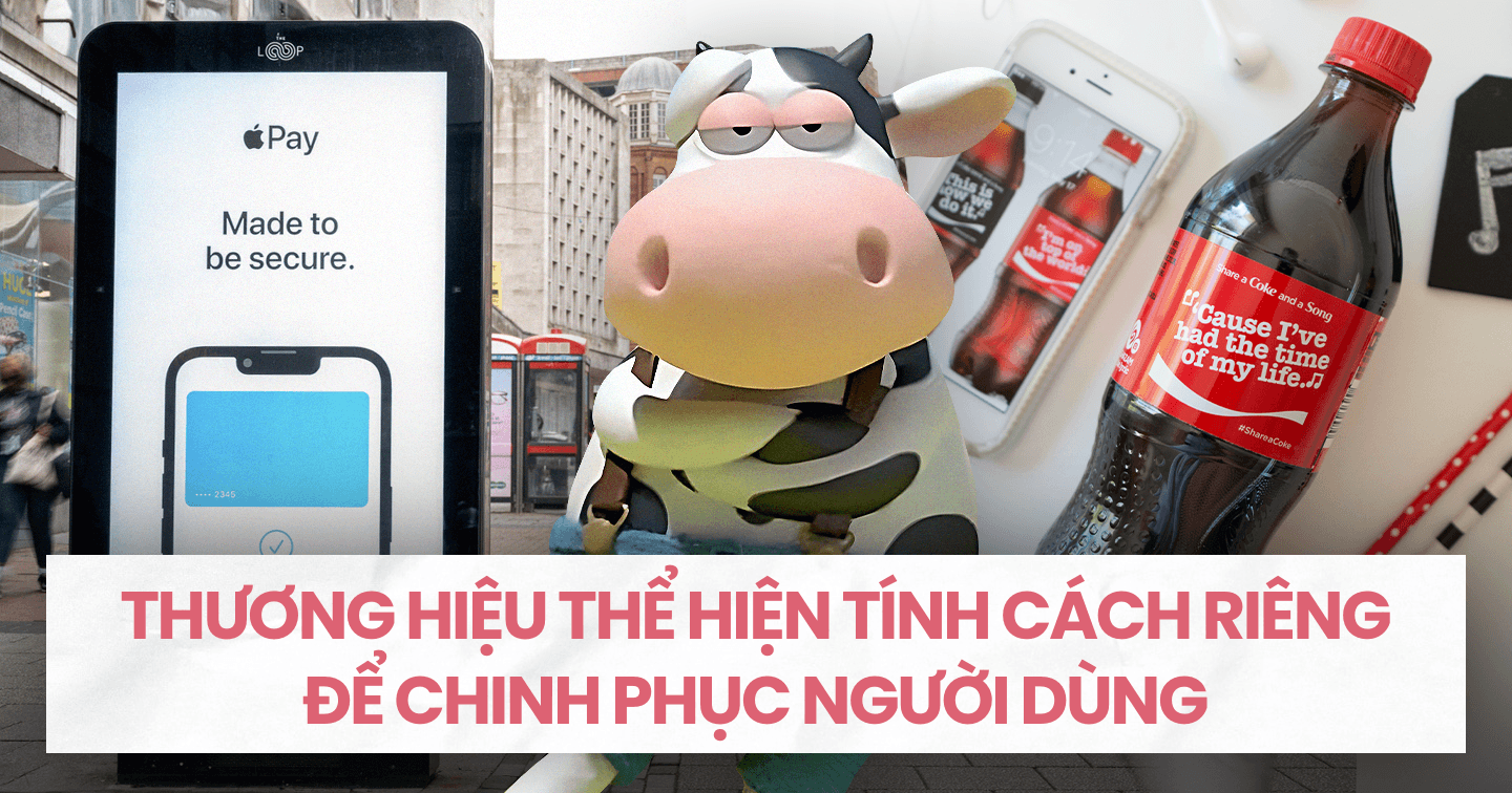 Coca-Cola vui vẻ, Vinamilk chu đáo và Apple sang trọng: Cách các "ông lớn" chinh phục người dùng nhờ Brand Personality