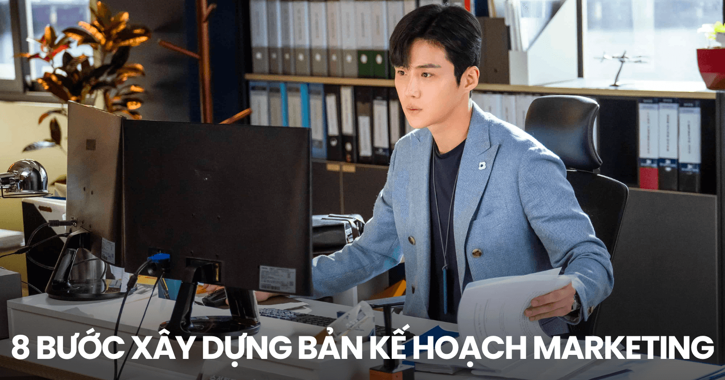 Trọn bộ các bước xây dựng bản kế hoạch Marketing giúp marketer chinh phục khách hàng mục tiêu
