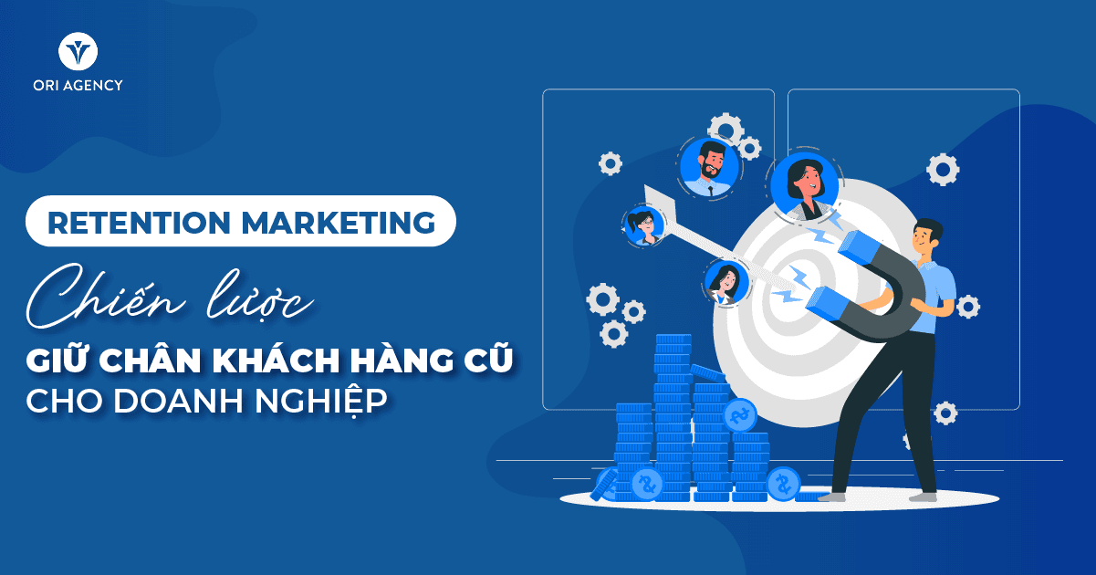 Retention Marketing: chiến lược giữ chân khách hàng cũ cho doanh nghiệp