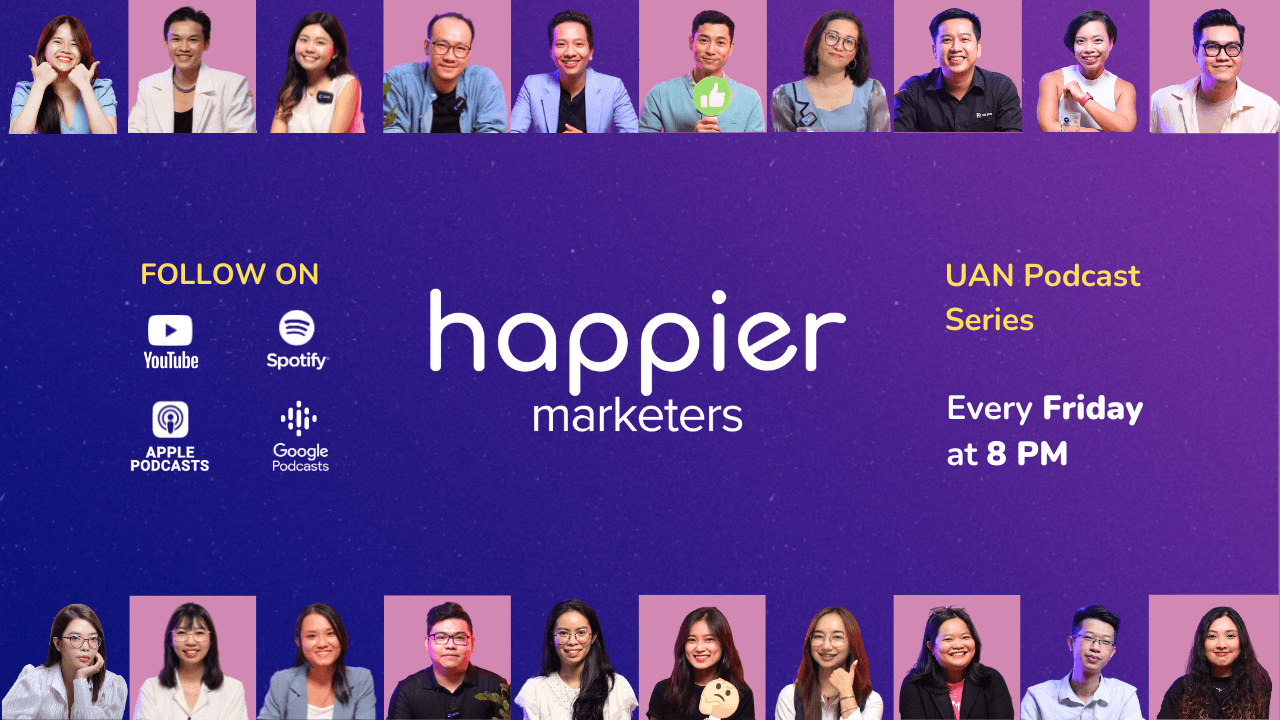 UAN giới thiệu Podcast series: “Happier Marketers - Sự nghiệp hạnh phúc cho Marketers”