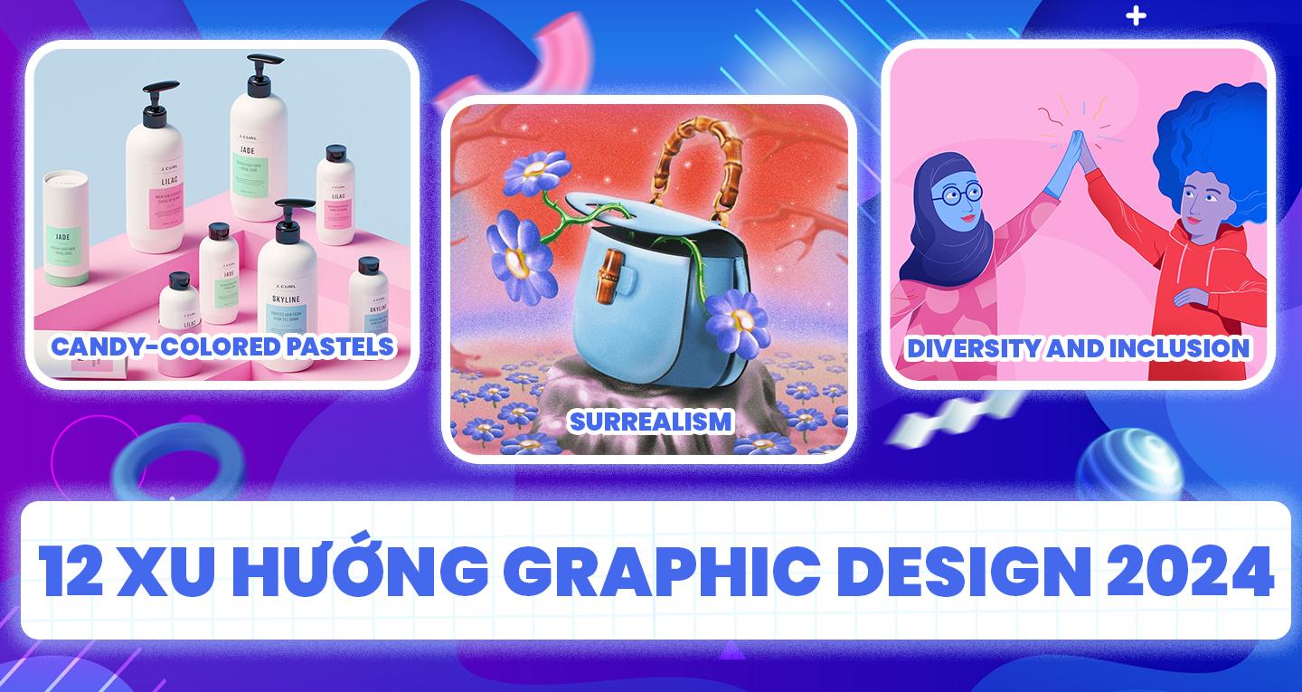 12 xu hướng thiết kế thu hút thị giác mà Graphic Designer cần biết năm 2024