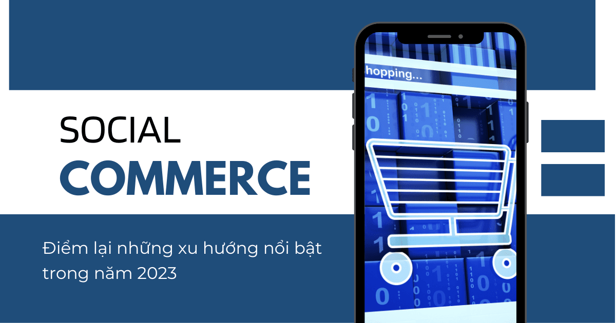 Điểm lại những xu hướng Social Commerce nổi bật trong năm 2023