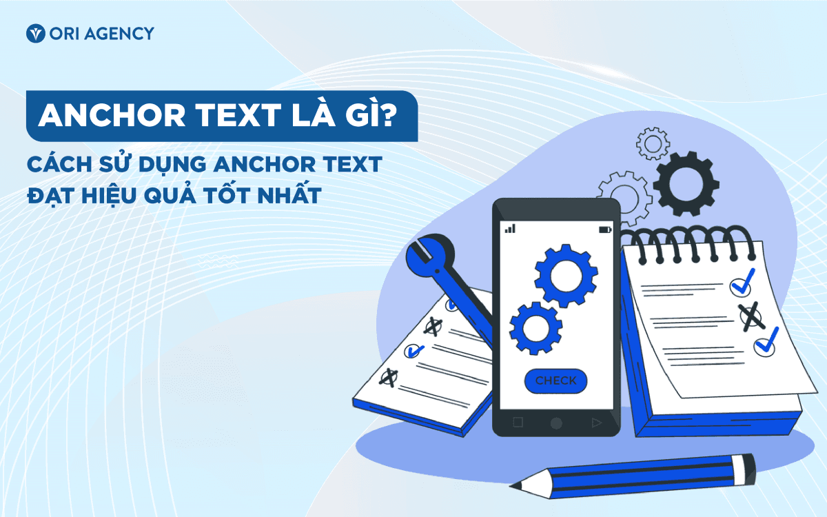 Anchor text trong SEO và cách sử dụng anchor text đạt hiệu quả tốt nhất