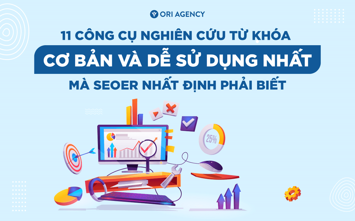 11 công cụ nghiên cứu từ khóa cơ bản và dễ sử dụng dành cho SEOer