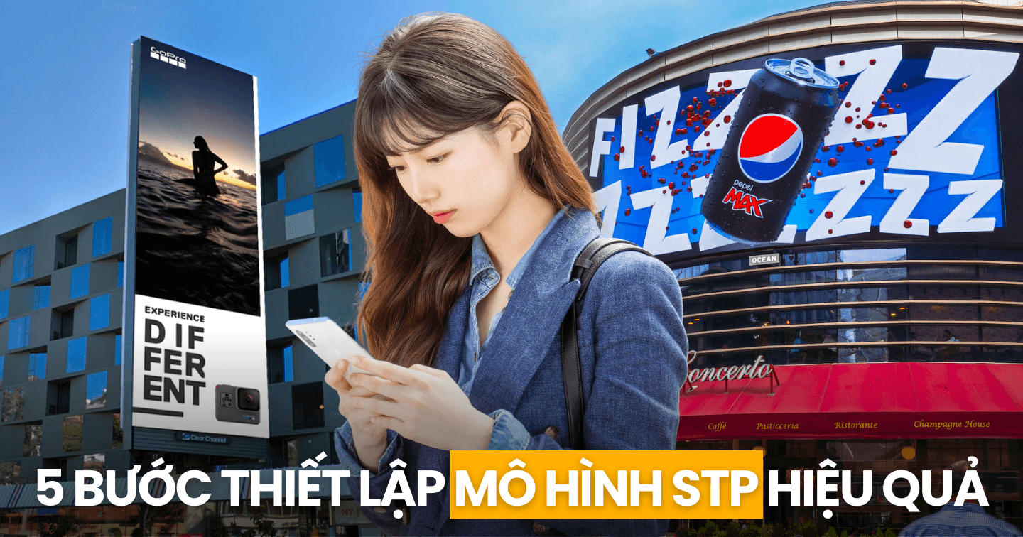 Chinh phục khách hàng mục tiêu nhờ mô hình STP: Phân khúc, nhắm mục tiêu và định vị thương hiệu