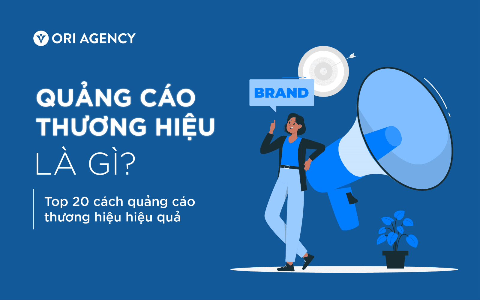 Quảng cáo thương hiệu là gì? Top 20 cách quảng cáo thương hiệu hiệu quả