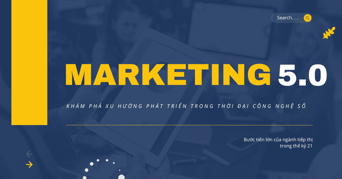 Khám phá xu hướng phát triển Marketing 5.0 trong thời đại công nghệ số