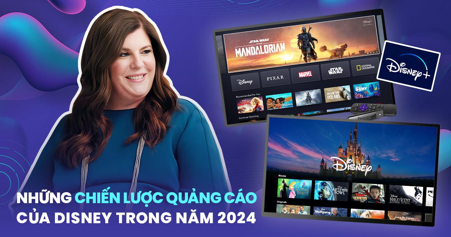 Kế hoạch quảng cáo của “đế chế” Disney+ năm 2024: Tham vọng bành trướng toàn cầu