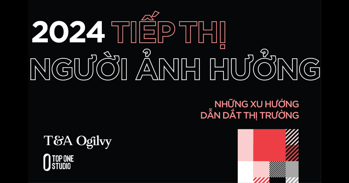 Dự báo 7 xu hướng Influencer Marketing trong năm 2024