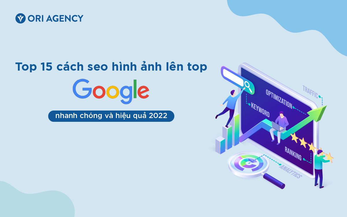Top 15 cách seo hình ảnh lên top Google nhanh chóng và hiệu quả 2023