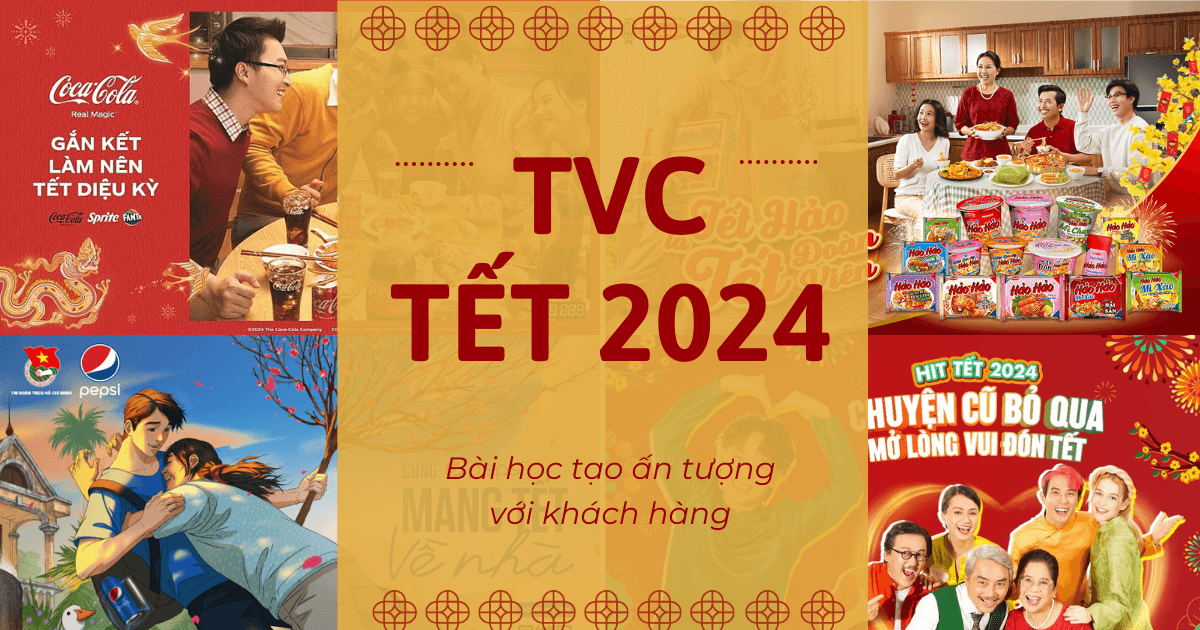 Bài học tạo ấn tượng với khách hàng từ 5 TVC quảng cáo Tết 2024 nổi bật dành cho doanh nghiệp 