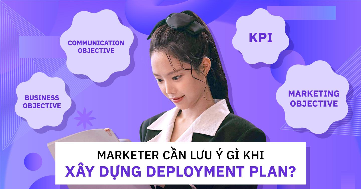 5 bước chi tiết giúp xây dựng Deployment Plan hiệu quả, tối ưu nguồn lực cho thương hiệu 