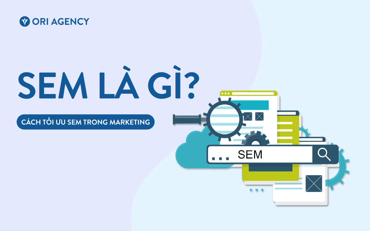 SEM là gì? Cách tối ưu SEM trong năm 2024