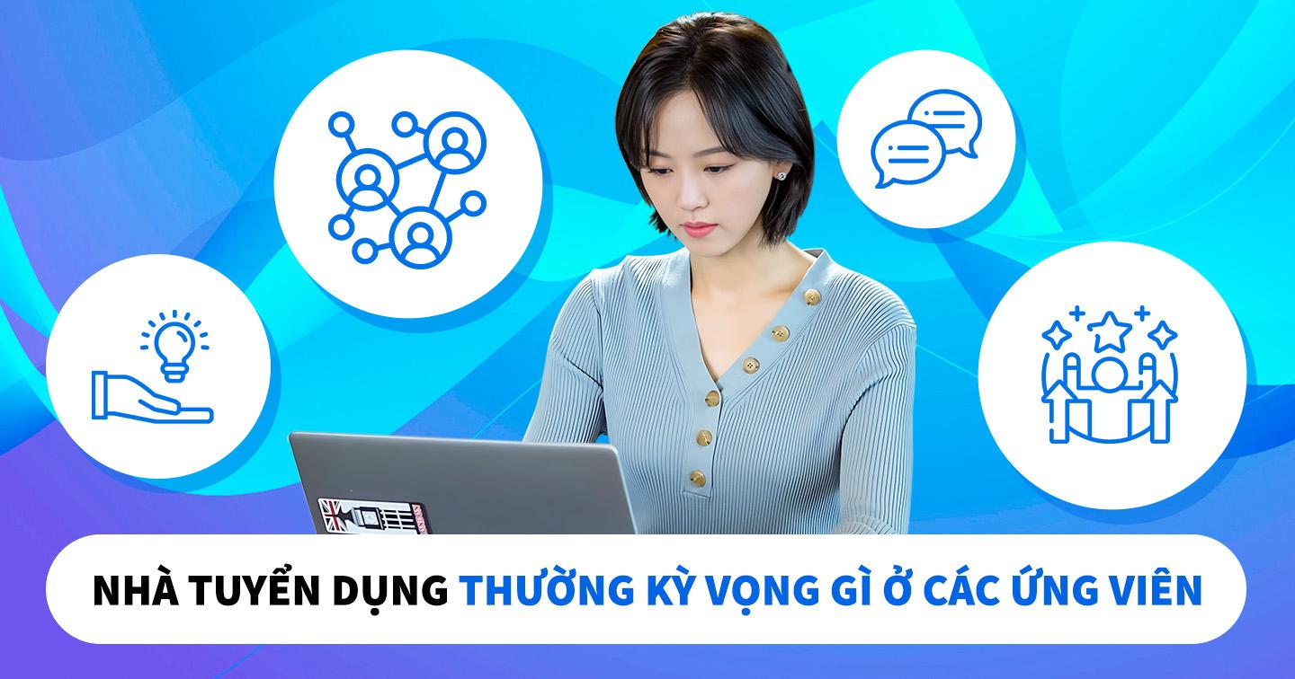 8 phẩm chất nhà tuyển dụng kỳ vọng ở ứng viên: Ngoài khả năng giao tiếp, còn phải có tư duy phản biện tốt