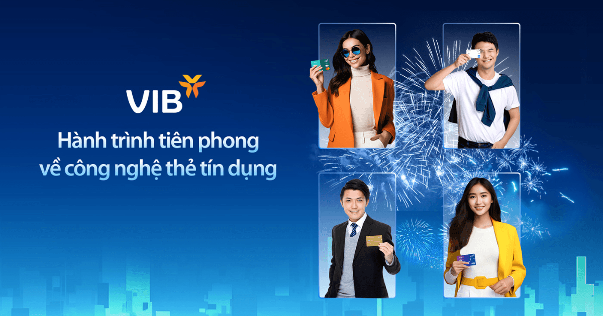 VIB và hành trình tiên phong về công nghệ thẻ tín dụng 