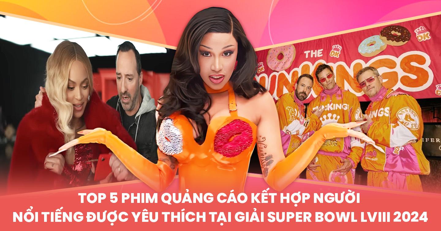 Đỉnh cao Celeb & Brand Collabs: Top 5 phim quảng cáo được chào đón tại sự kiện Super Bowl LVIII 2024