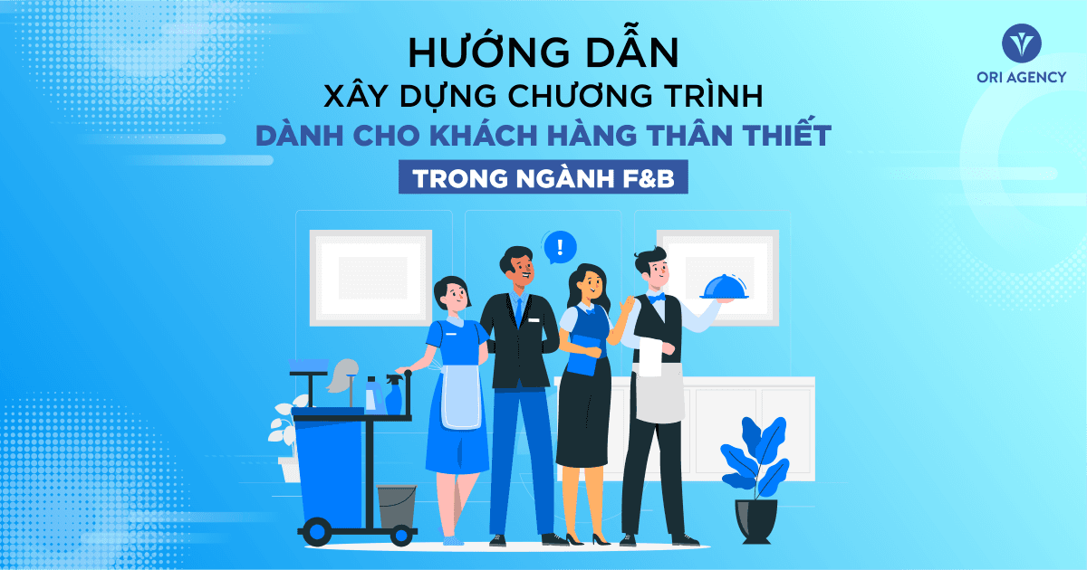 Hướng dẫn xây dựng chương trình dành cho khách hàng thân thiết trong ngành F&B