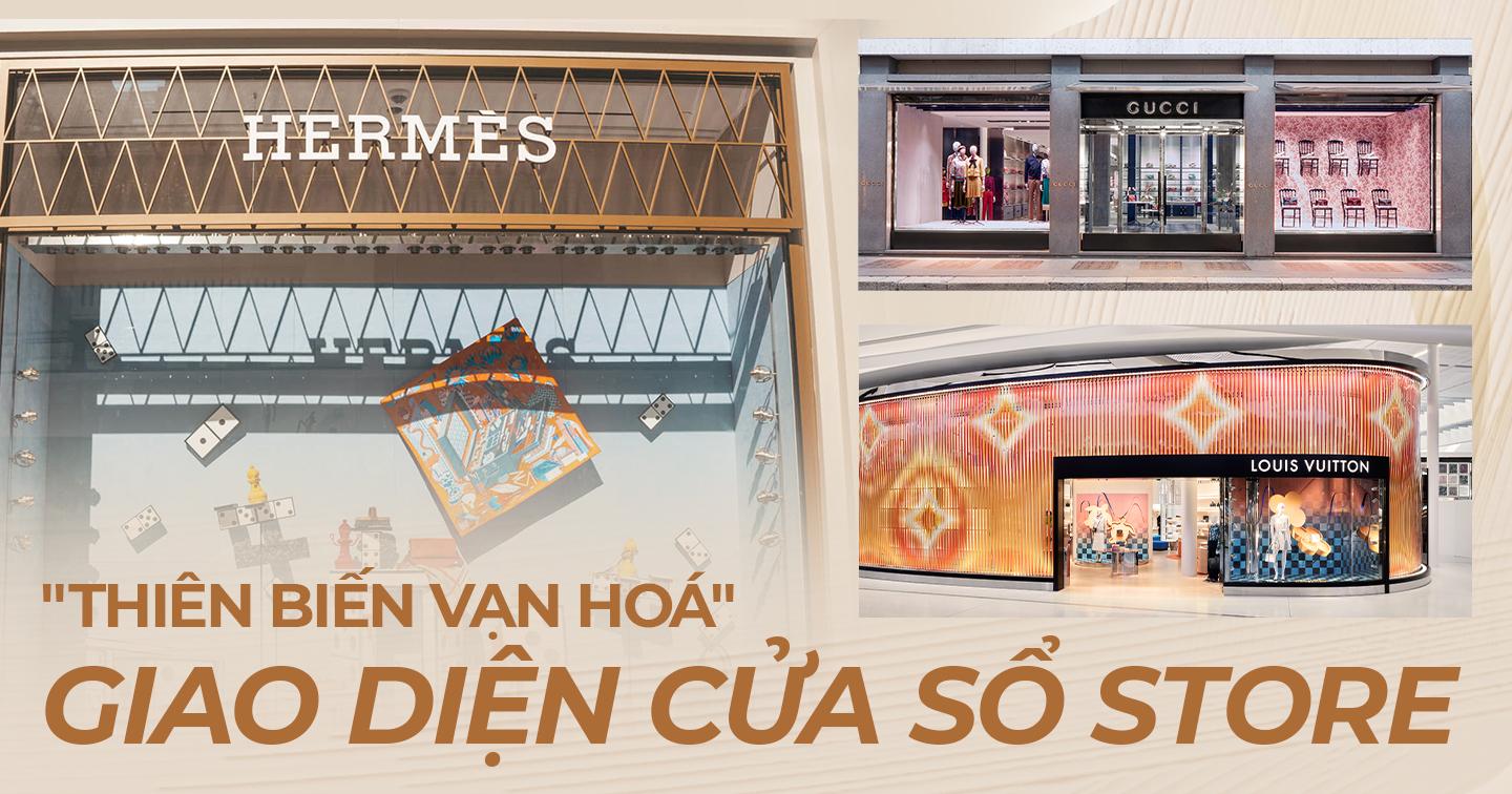 Cách Hermès, Gucci và Louis Vuitton biến cửa sổ thành tác phẩm nghệ thuật, khẳng định rõ vị thế của “ông lớn” ngành thời trang xa xỉ 