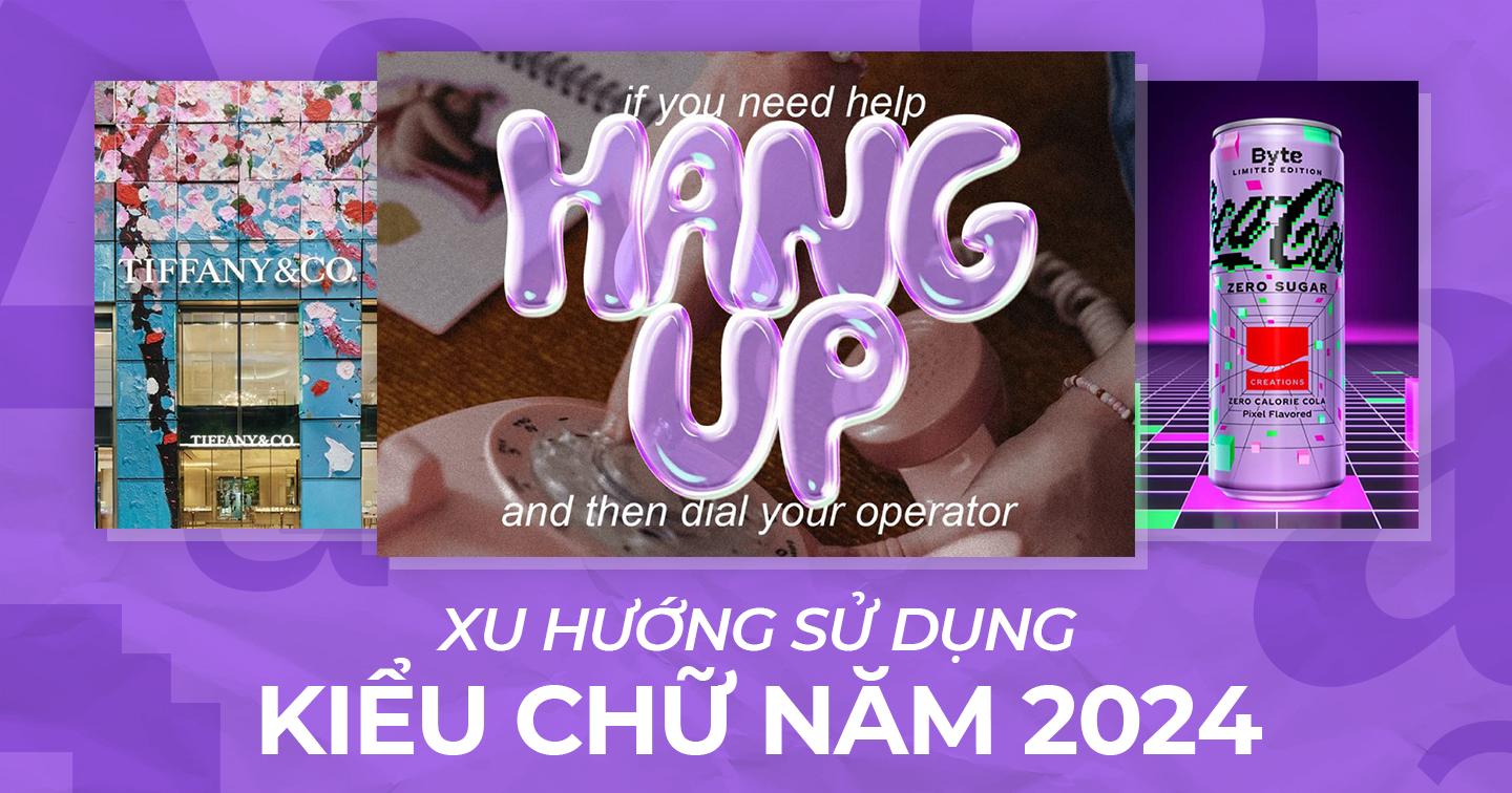 Xu hướng sử dụng kiểu chữ năm 2024: Sự kết hợp của nghệ thuật và hoài niệm
