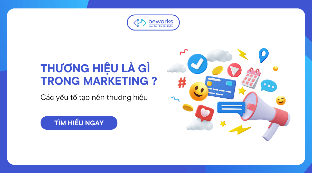 Thương hiệu là gì trong marketing ? Các yếu tố tạo nên thương hiệu