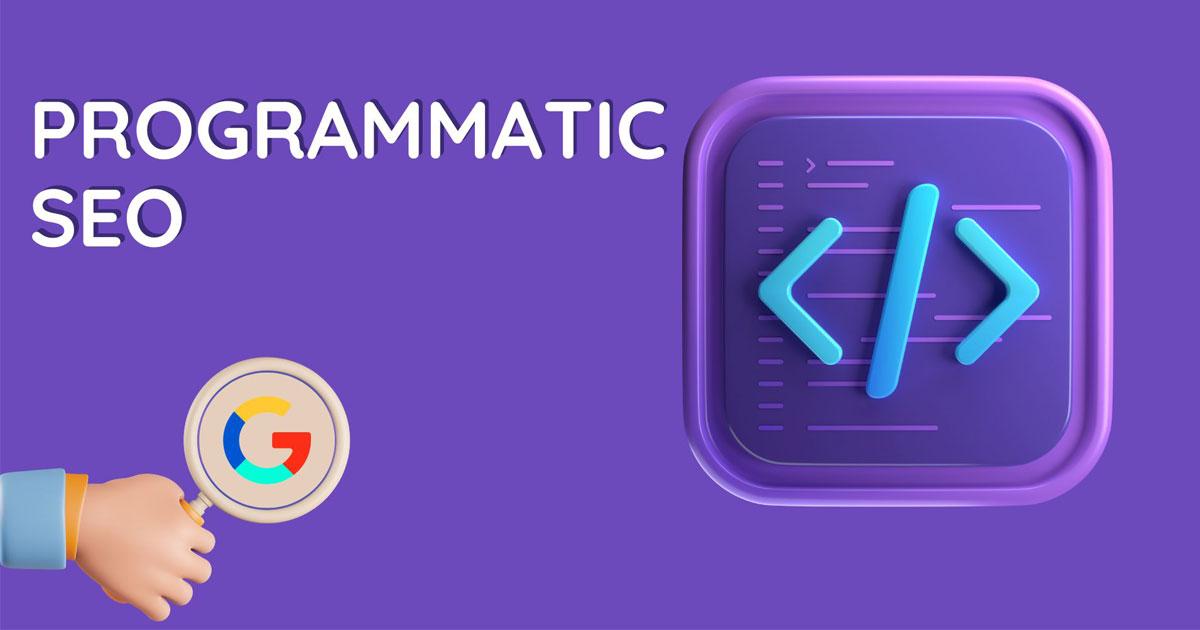 Programmatic SEO là gì? Ví dụ và triển khai Programmatic SEO