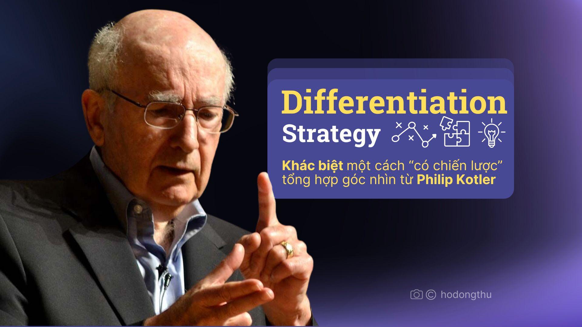 Differentiation Strategy - Khác biệt một cách "có chiến lược" - tổng hợp góc nhìn từ Philip Kotler