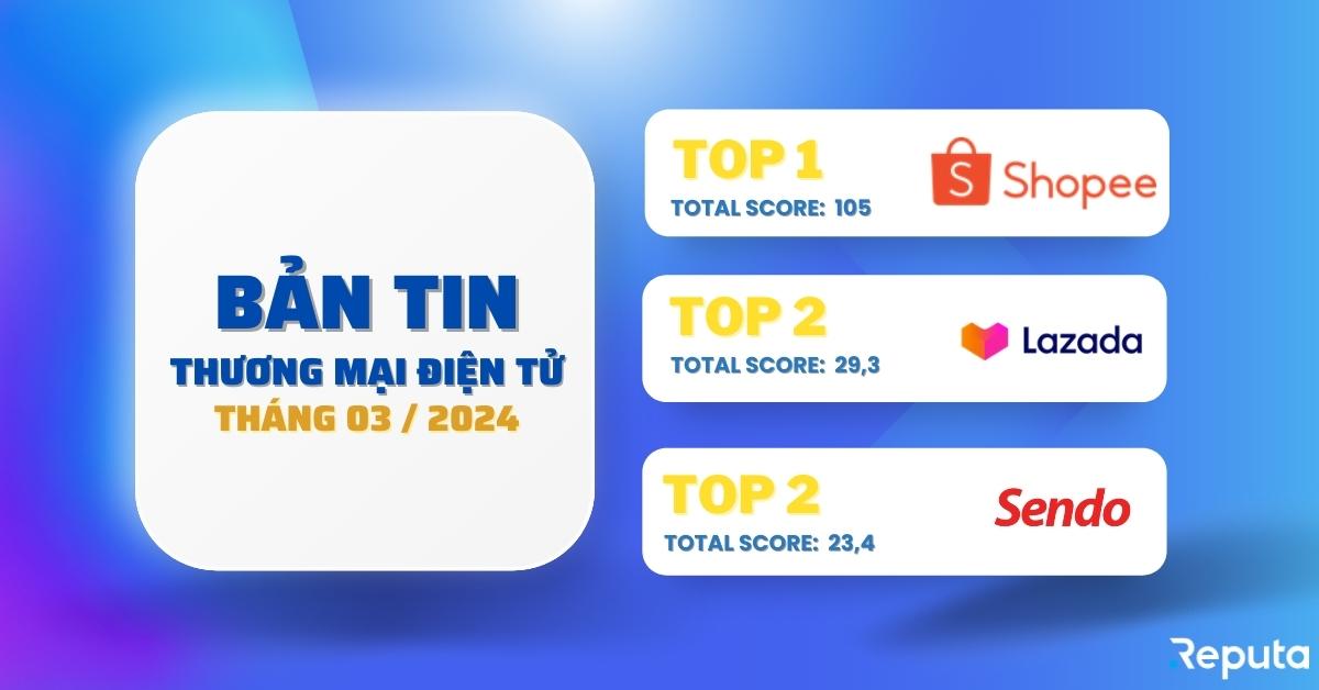 Bản tin ngành Thương mại Điện tử tháng 3/2024