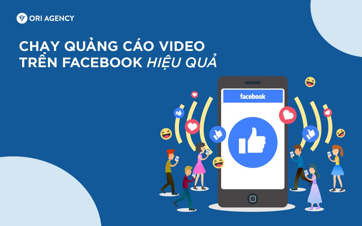 Chạy quảng cáo video trên Facebook hiệu quả áp dụng cho mọi ngành hàng