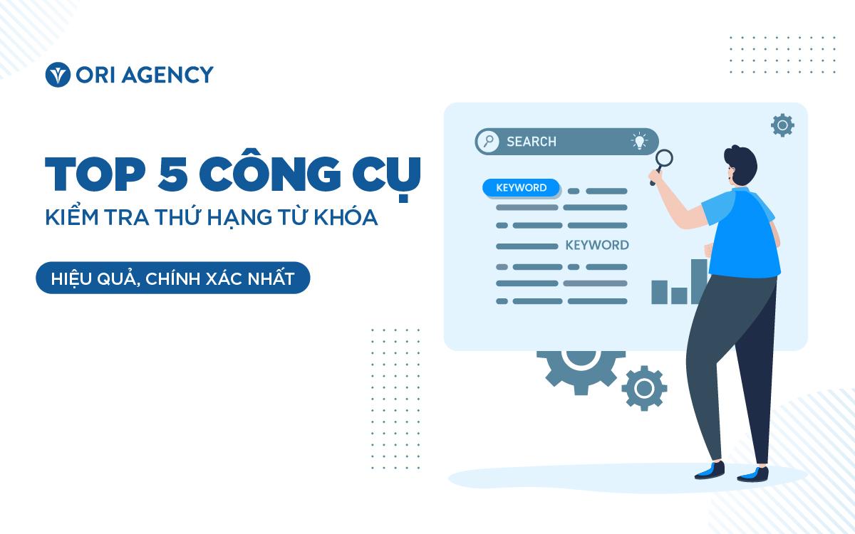 Top 5 công cụ kiểm tra thứ hạng từ khóa hiệu quả, chính xác nhất