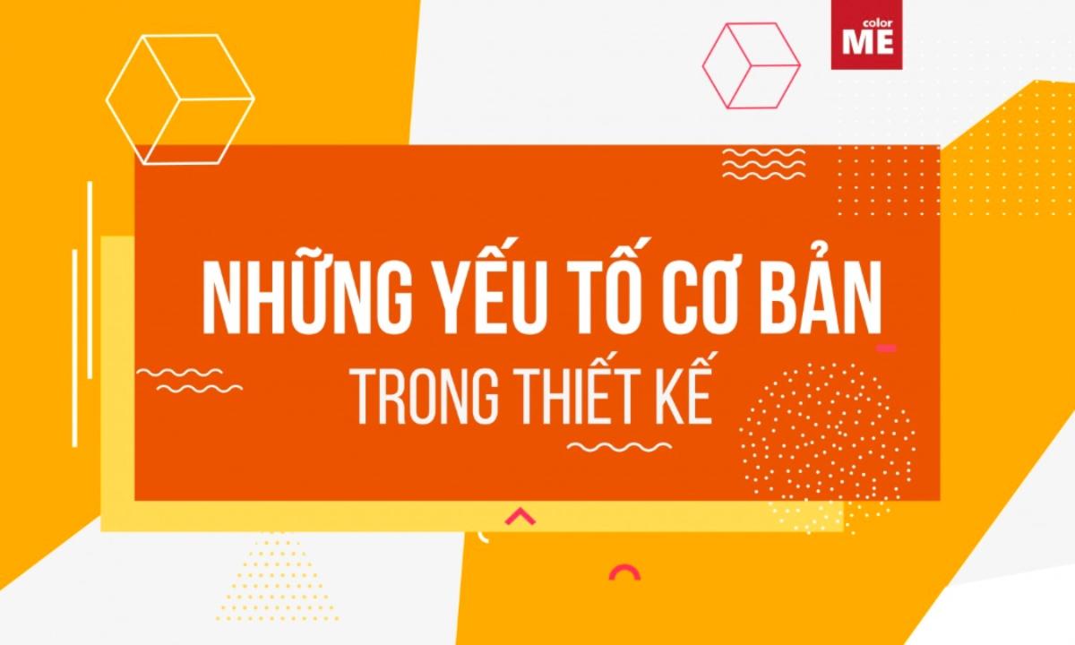 6 Yếu tố thiết kế cốt lõi - Bí quyết cho sự ấn tượng