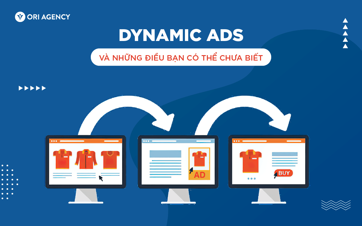 Dynamic ads là gì? - và những điều bạn có thể chưa biết