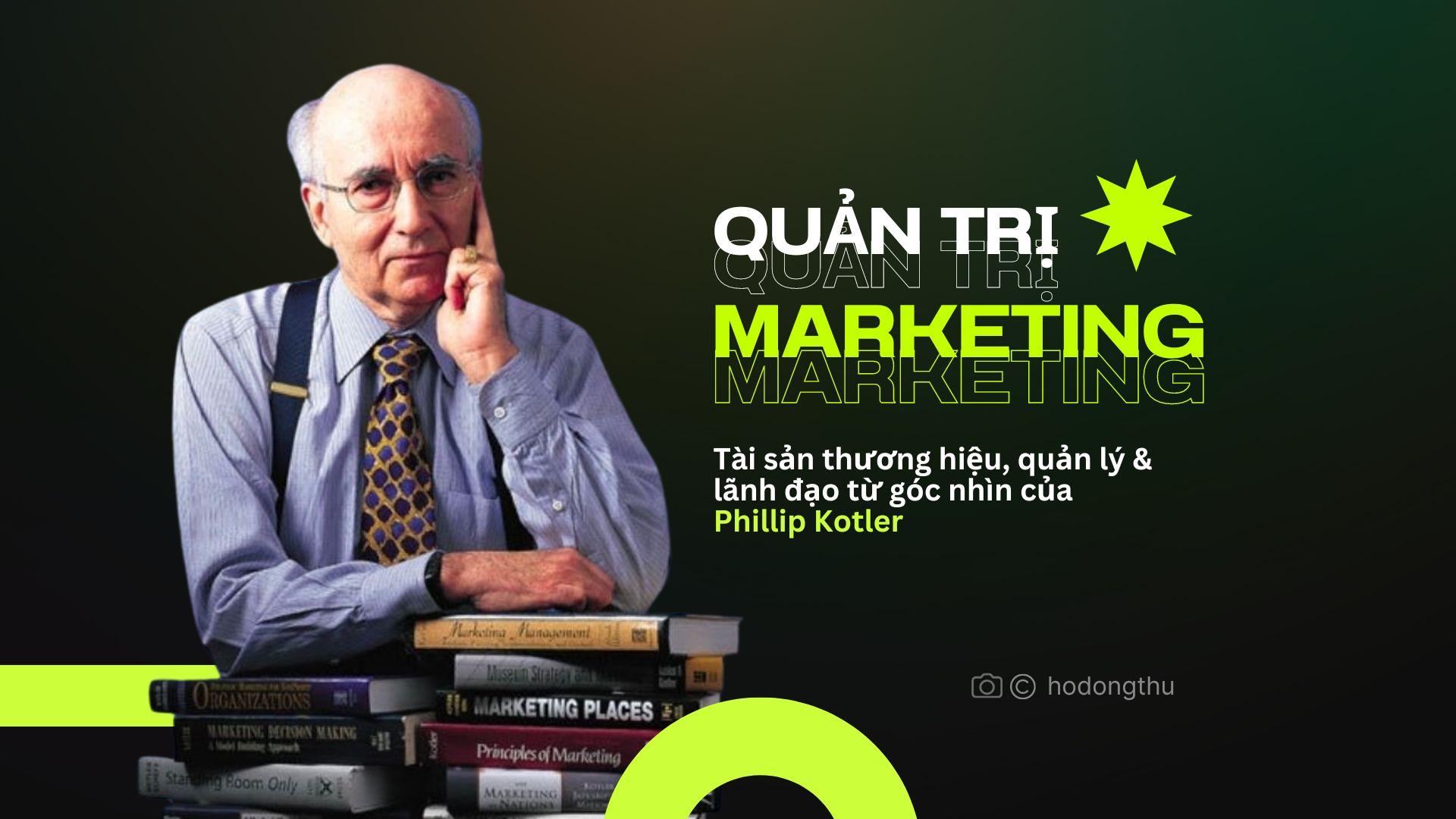 Quản trị Marketing: Tài sản thương hiệu, quản lý & lãnh đạo từ góc nhìn của Phillip Kotler