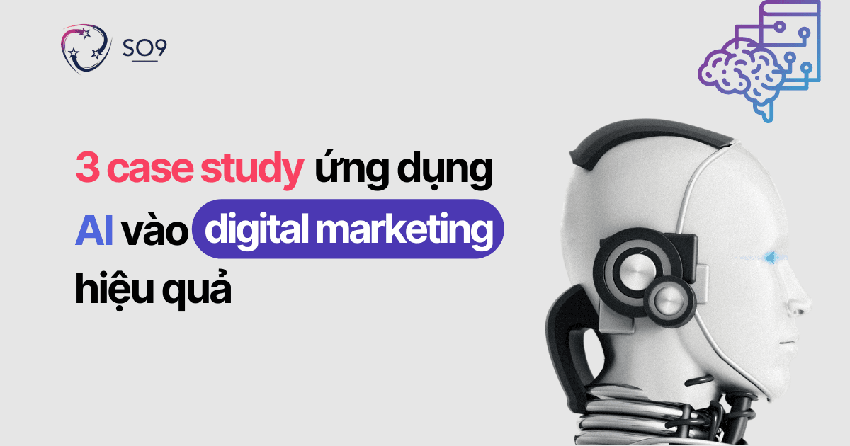 3 case study ứng dụng AI vào digital marketing hiệu quả