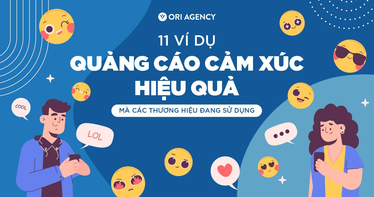 11 ví dụ quảng cáo cảm xúc (emotional advertising) hiệu quả mà các thương hiệu đang sử dụng
