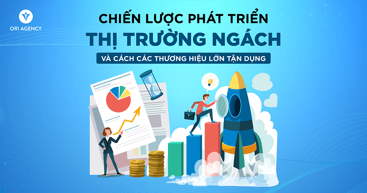 Chiến lược phát triển thị trường ngách & cách các thương hiệu lớn tận dụng