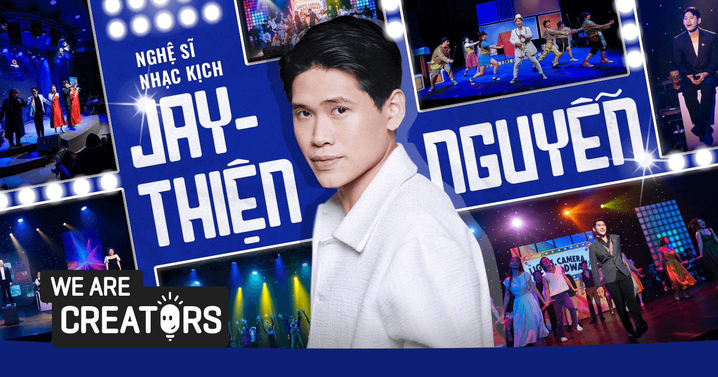 Nghệ sĩ nhạc kịch Jay-Thiện Nguyễn: “Tiếp cận dòng chảy của mạng xã hội như một công cụ sáng tạo đưa nhạc kịch đến gần cộng đồng”