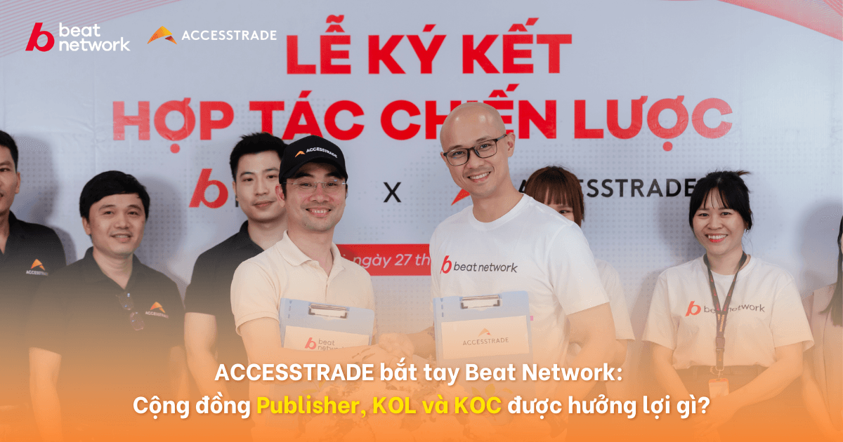 ACCESSTRADE Việt Nam ký kết hợp tác chiến lược với Beat Network