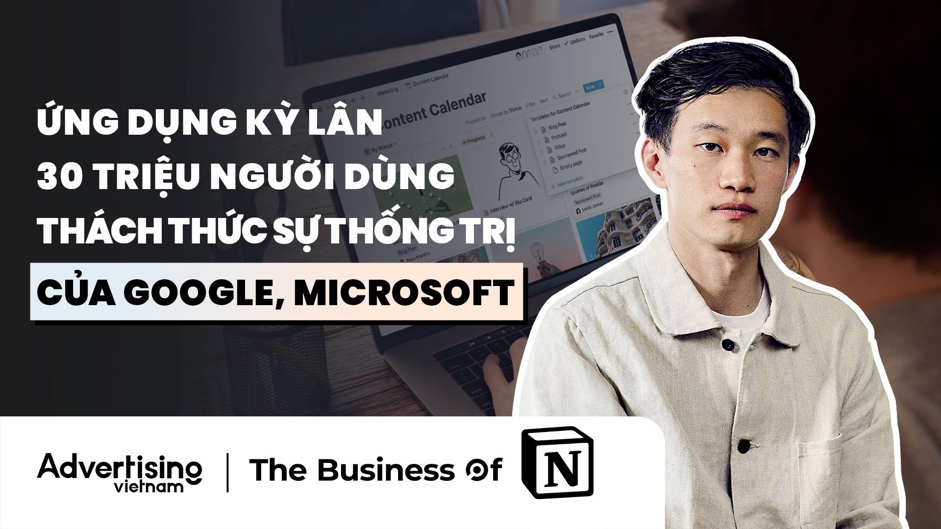 🎧 The Business Of Notion: Từ ứng dụng không ai muốn dùng đến kẻ thách thức thế thống trị của Google, và Microsoft