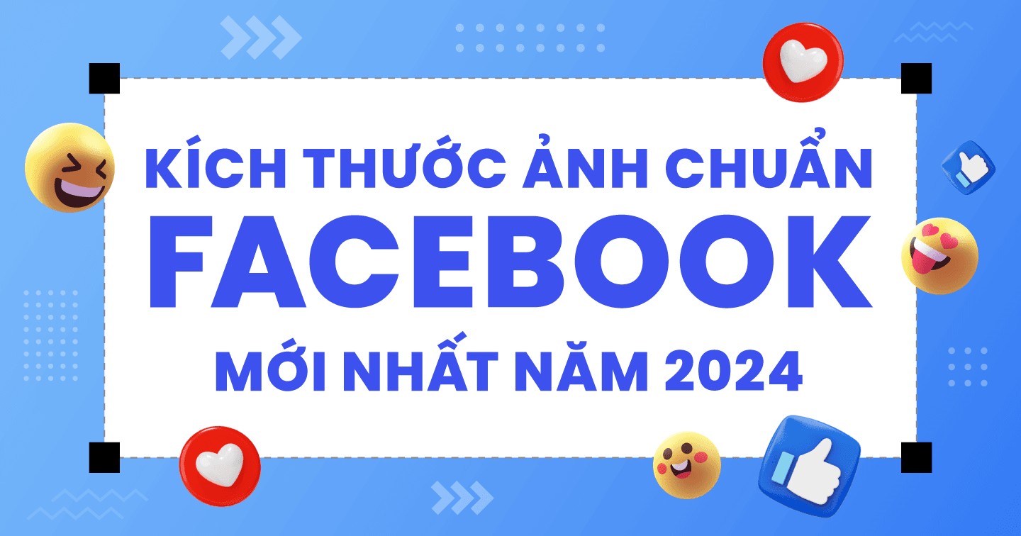 Kích thước ảnh chuẩn Facebook mới nhất năm 2024