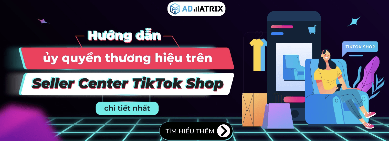 Hướng dẫn ủy quyền thương hiệu trên Seller Center TikTok Shop chi tiết nhất