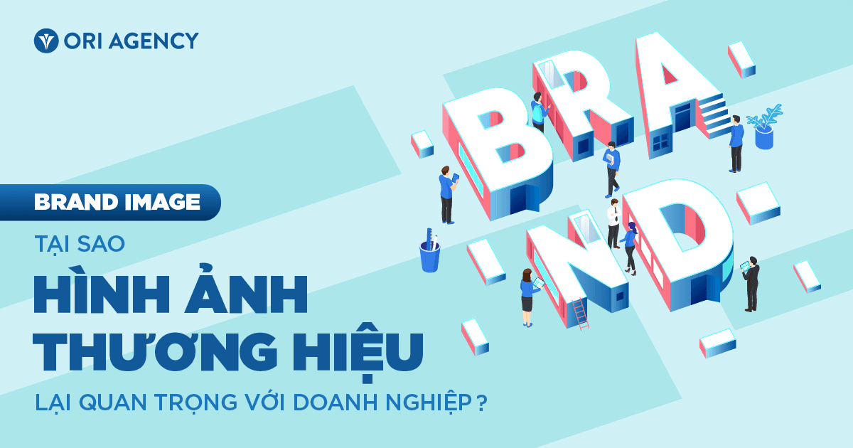 Brand Image: Tại sao hình ảnh thương hiệu lại quan trọng với doanh nghiệp?