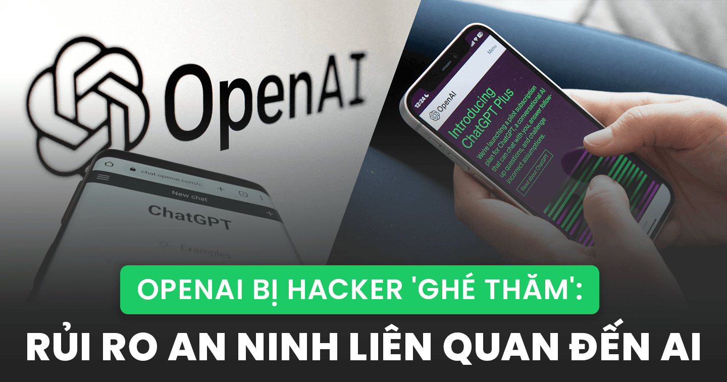 ‘Kiếp nạn’ mới của OpenAI: Che giấu chuyện từng bị hacker đánh cắp thông tin nội bộ về AI trong năm 2023, lộ rõ rạn nứt với nhân viên trong việc bảo vệ bí mật công nghệ 