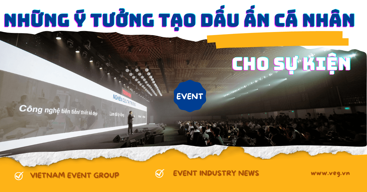 Những ý tưởng tạo dấu ấn cá nhân cho sự kiện 