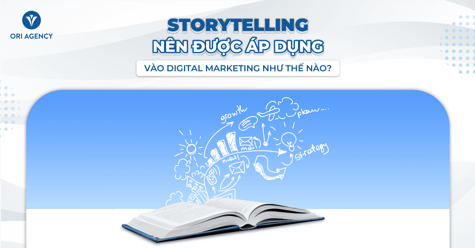 Storytelling nên được áp dụng vào Digital Marketing như thế nào?
