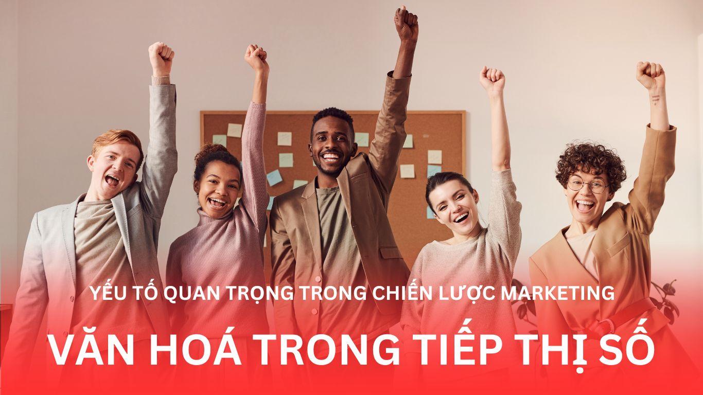 Tối ưu hoá chiến lược marketing bằng cách ứng dụng nghiên cứu văn hoá