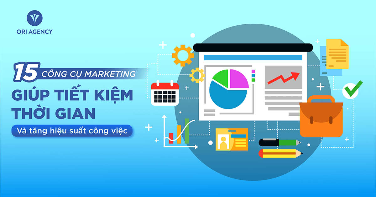 15 công cụ Marketing giúp tiết kiệm thời gian và tăng hiệu suất công việc